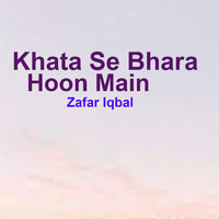 Zafar Iqbal - Khata Se Bhara Hoon Main