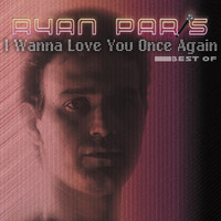 Ryan Paris - I Wanna Love You Once Again Best Of