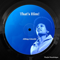 Abbey Lincoln - That's Him!