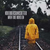 Novembersoundsbetter - When Time Moved On