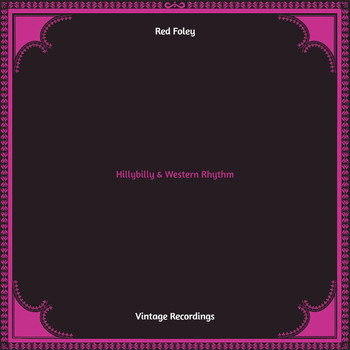 Red Foley - Hillybilly & Western Rhythm (Hq remastered [Explicit])