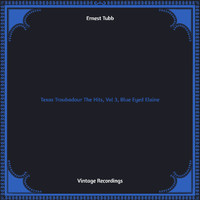Ernest Tubb - Texas Troubadour The Hits, Vol 3, Blue Eyed Elaine (Hq remastered)