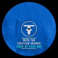 Mata Tan, Cristian Arango - Tired Of Your Way (Radio Mix)