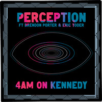 Perception - 4AM On Kennedy