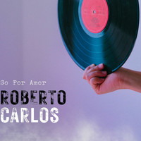 Roberto Carlos - So Por Amor
