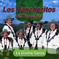 Los Rancheritos Del Topo Chico - La Divina Garza