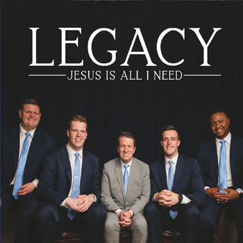 Legacy - Jesus Is All I Need