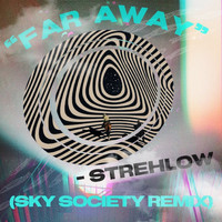 Strehlow - Far Away (Sky Society Remix)