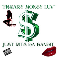 Just Rite da Bandit - Freaky Money Luv (Explicit)