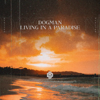 Dogman - Living in a Paradise