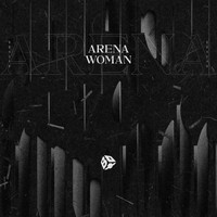 Arena - Woman (Explicit)