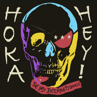 The Last Internationale - Hoka Hey!