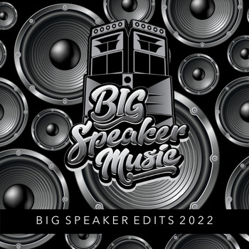 Various Artists - Big Speaker Edits 2022