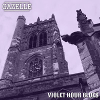 Gazelle - Violet Hour Blues