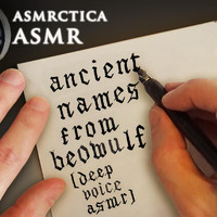 Asmrctica Asmr - Ancient Names from Beowulf (Deep Voice ASMR)