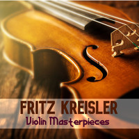Fritz Kreisler - Violin Masterpieces