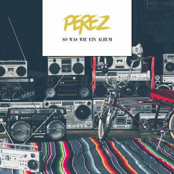 Perez - SO WAS WIE EIN ALBUM (Explicit)