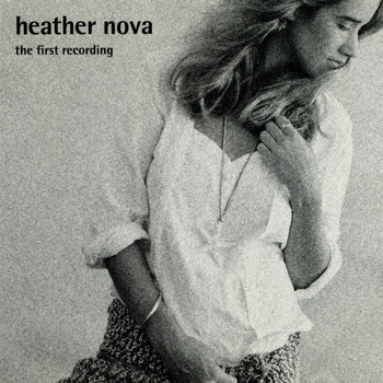 Heather Nova - The First Recording
