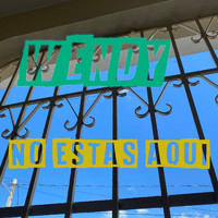 Wendy - No Estas Aqui (Explicit)