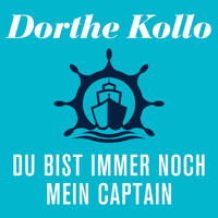 Dorthe Kollo - Du bist immer noch mein Captain