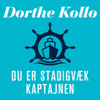 Dorthe Kollo - Du er stadigvæk kaptajnen