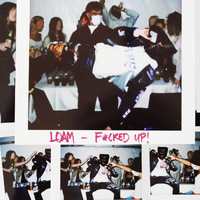 LOAM - F*CKED UP! (Explicit)
