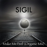 Sigil - Make Me Feel (Organic Mix)