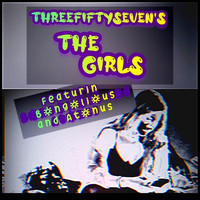 Threefiftyseven - The Girls (feat. Bongolious, Atonus)