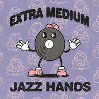 Extra Medium - Jazz Hands