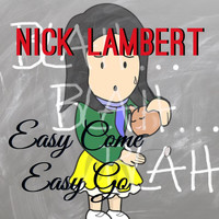 Nick Lambert - Easy Come Easy Go