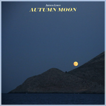 Arthur Lyman - Autumn Moon