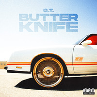 G.T. - Butter Knife (Explicit)