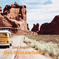 Last August - Get Somewhere