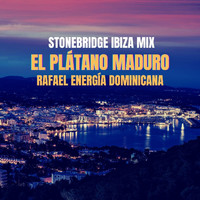 Rafael Energía Dominicana - El Plátano Maduro (StoneBridge Ibiza Mix)