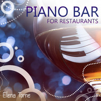 Elena Torne - Piano Bar for Restaurants: Romantic Background Music for Lovers