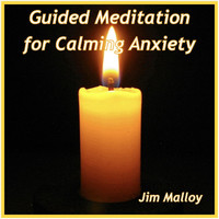 Jim Malloy - Guided Meditation for Calming Anxiety