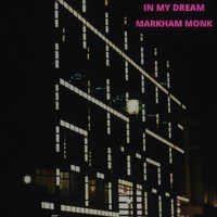 Markham Monk - In My Dream