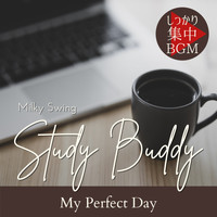 Milky Swing - Study Buddy:しっかり集中BGM - My Perfect Day