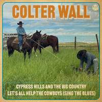 Colter Wall - Cypress Hills and the Big Country