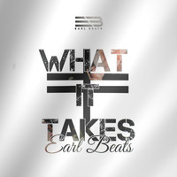 Earl Beats - What It Takes