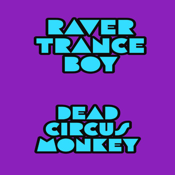 Raver Trance Boy - Dead Circus Monkey