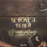 Saak - Se Pone A Beber (Versión Portugués)