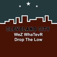 WeZ WhaTevR - Drop the Low