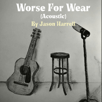 Jason Harrell - Worse for Wear - Acoustic Version