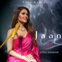 Sonu Kakkar - Jaan
