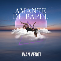 Ivan Venot - Amante De Papel