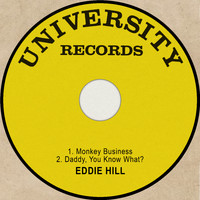 Eddie Hill - Monkey Business / Daddy, You Know What?