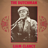 Liam Clancy - The Dutchman (2022 Remaster)