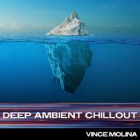 Vince Molina - Deep Ambient Chillout