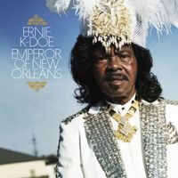 Ernie K-Doe - Emperor Of New Orleans (Remastered)